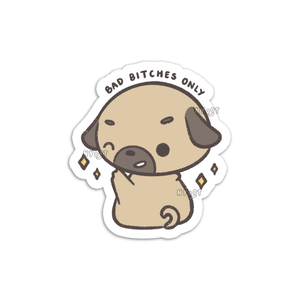 Bad B*tches Only Pug Sticker