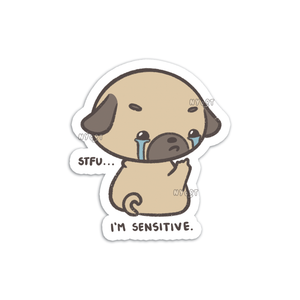 STFU I'm Sensitive Pug Sticker
